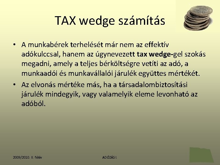 TAX wedge számítás • A munkabérek terhelését már nem az effektív adókulccsal, hanem az
