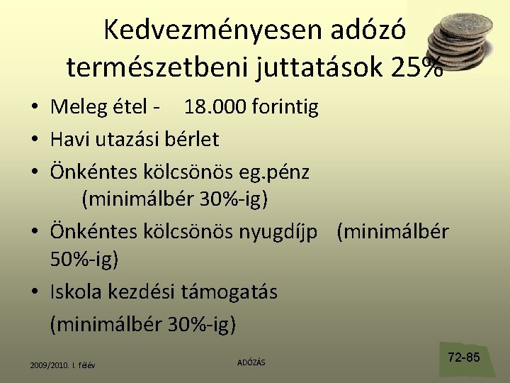 Kedvezményesen adózó természetbeni juttatások 25% • Meleg étel - 18. 000 forintig • Havi