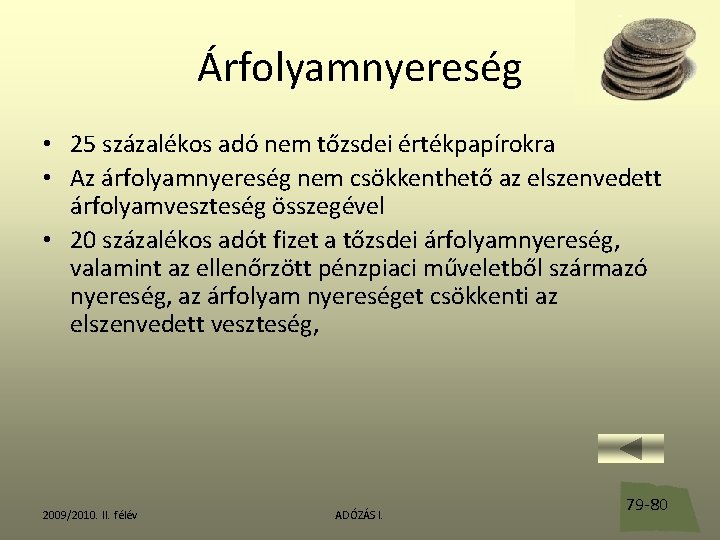 Árfolyamnyereség • 25 százalékos adó nem tőzsdei értékpapírokra • Az árfolyamnyereség nem csökkenthető az