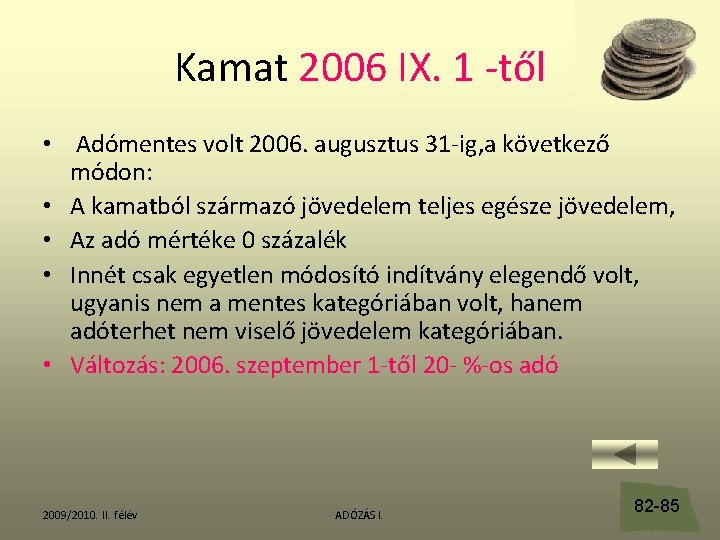 Kamat 2006 IX. 1 -től • Adómentes volt 2006. augusztus 31 -ig, a következő