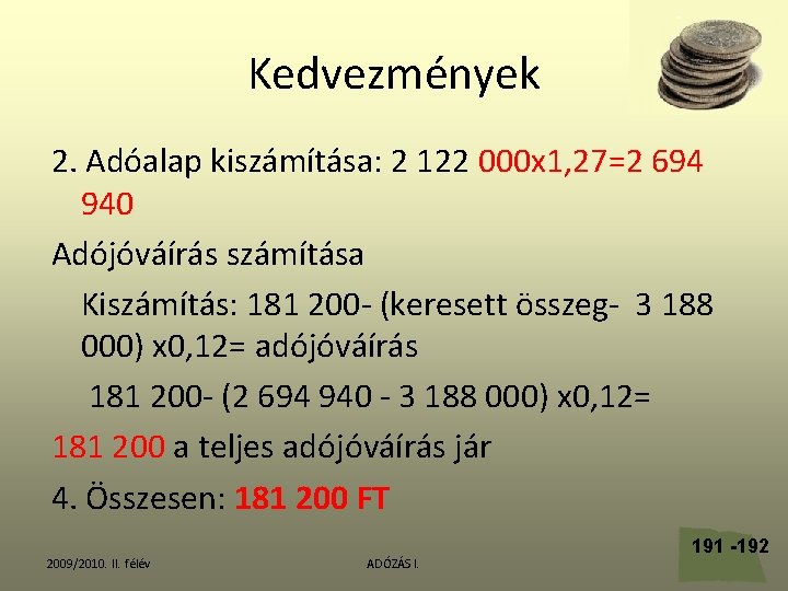 Kedvezmények 2. Adóalap kiszámítása: 2 122 000 x 1, 27=2 694 940 Adójóváírás számítása