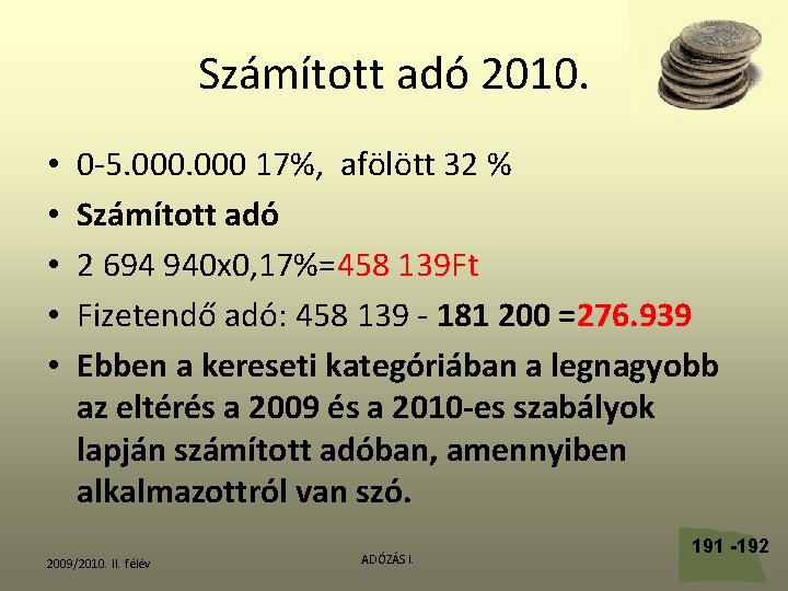 Számított adó 2010. • • • 0 -5. 000 17%, afölött 32 % Számított