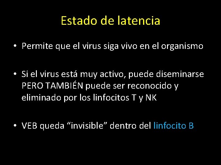 Estado de latencia • Permite que el virus siga vivo en el organismo •
