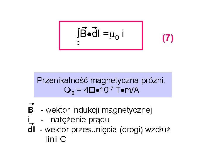  B dl = 0 i C (7) Przenikalność magnetyczna próżni: 0 = 4