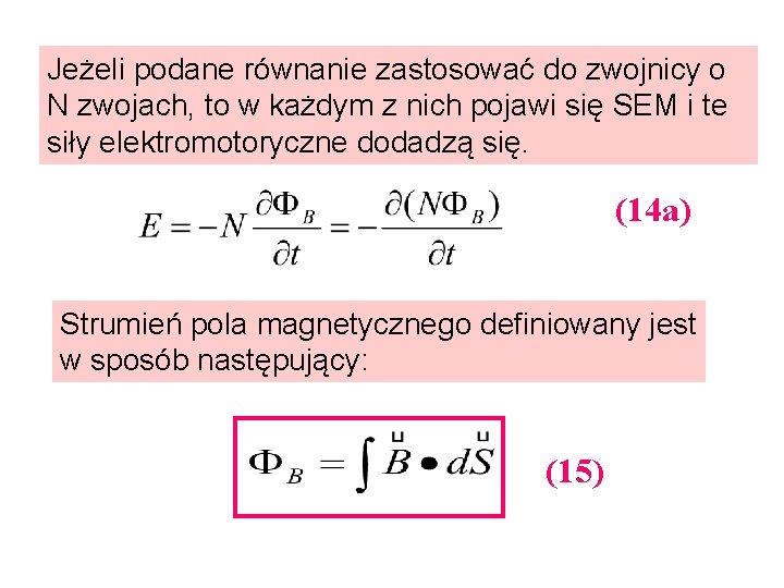 Jeżeli podane równanie zastosować do zwojnicy o N zwojach, to w każdym z nich