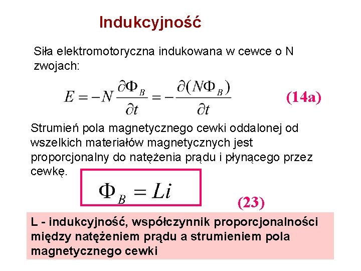 Indukcyjność Siła elektromotoryczna indukowana w cewce o N zwojach: (14 a) Strumień pola magnetycznego