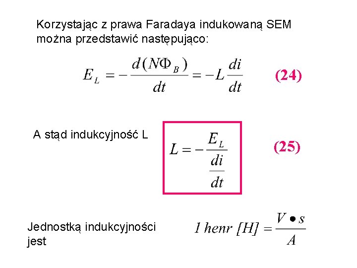 Korzystając z prawa Faradaya indukowaną SEM można przedstawić następująco: (24) A stąd indukcyjność L