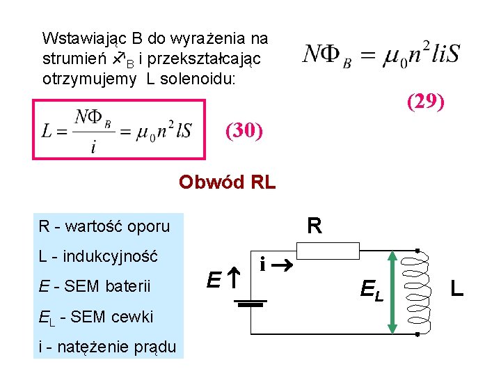 Wstawiając B do wyrażenia na strumień B i przekształcając otrzymujemy L solenoidu: (29) (30)