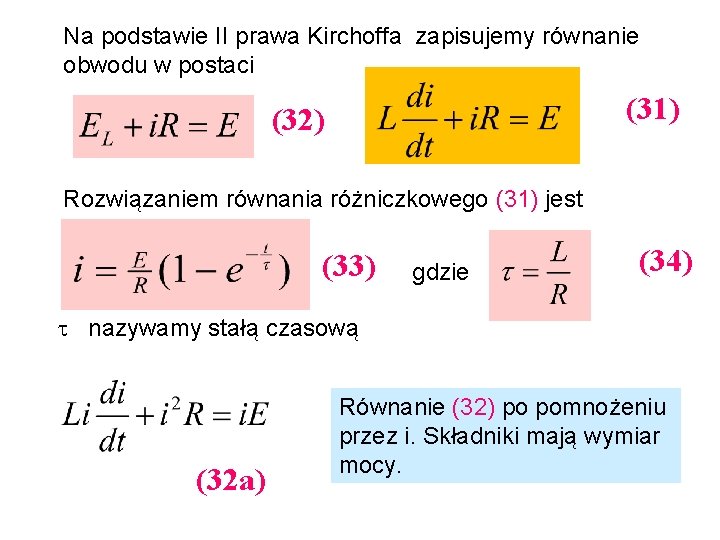 Na podstawie II prawa Kirchoffa zapisujemy równanie obwodu w postaci (31) (32) Rozwiązaniem równania