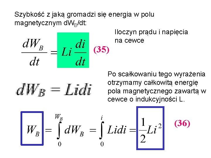 Szybkość z jaką gromadzi się energia w polu magnetycznym d. WB/dt: Iloczyn prądu i