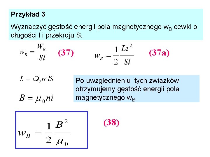 Przykład 3 Wyznaczyć gęstość energii pola magnetycznego w. B cewki o długości l i
