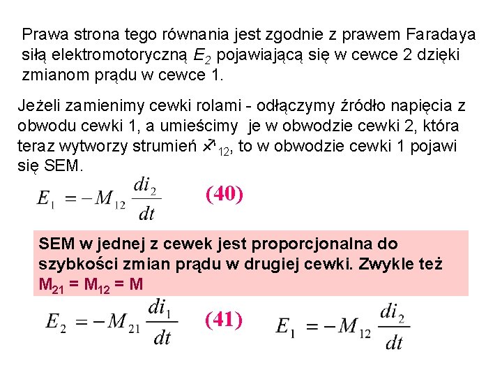 Prawa strona tego równania jest zgodnie z prawem Faradaya siłą elektromotoryczną E 2 pojawiającą