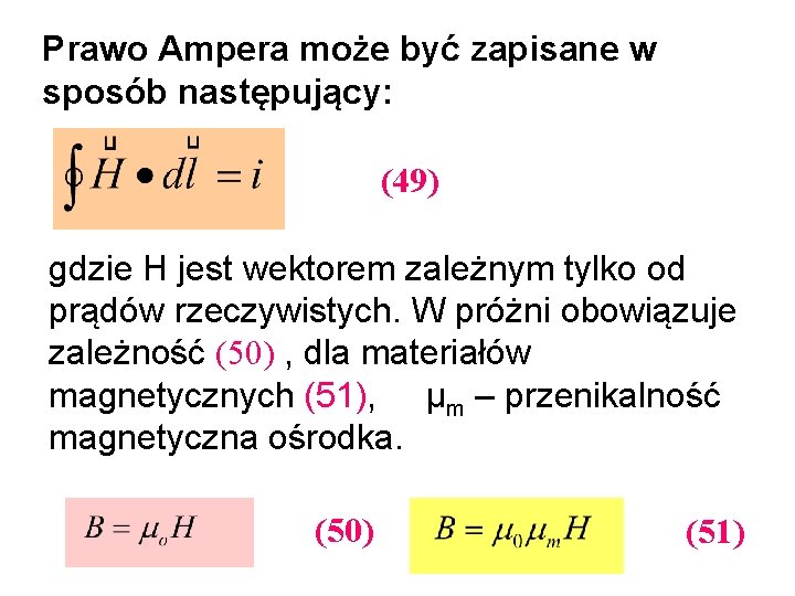 Prawo Ampera może być zapisane w sposób następujący: (49) gdzie H jest wektorem zależnym
