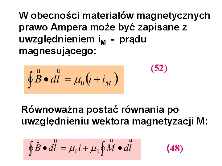 W obecności materiałów magnetycznych prawo Ampera może być zapisane z uwzględnieniem i. M -