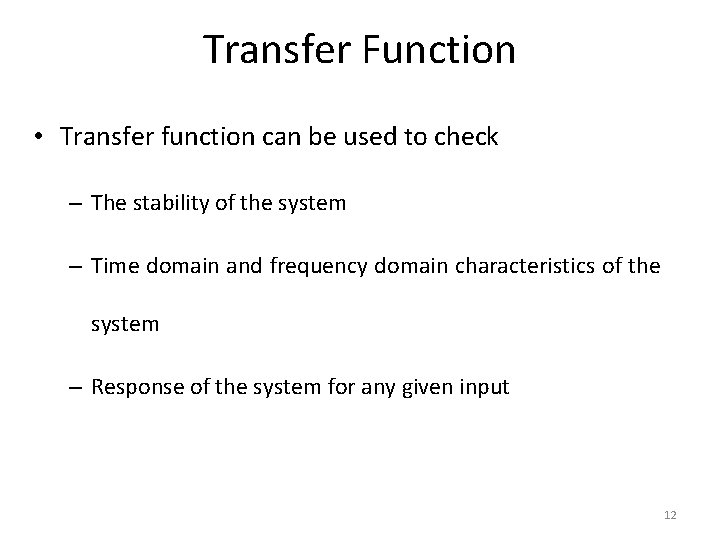 Transfer Function • Transfer function can be used to check – The stability of