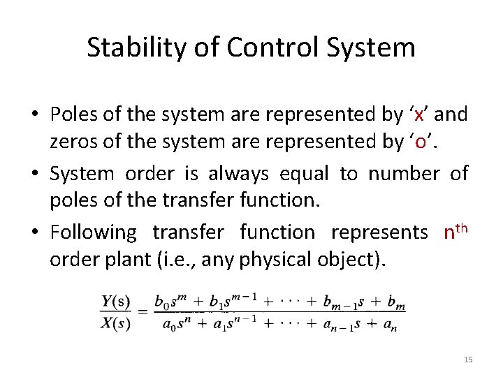 Stability of Control System • Poles of the system are represented by ‘x’ and