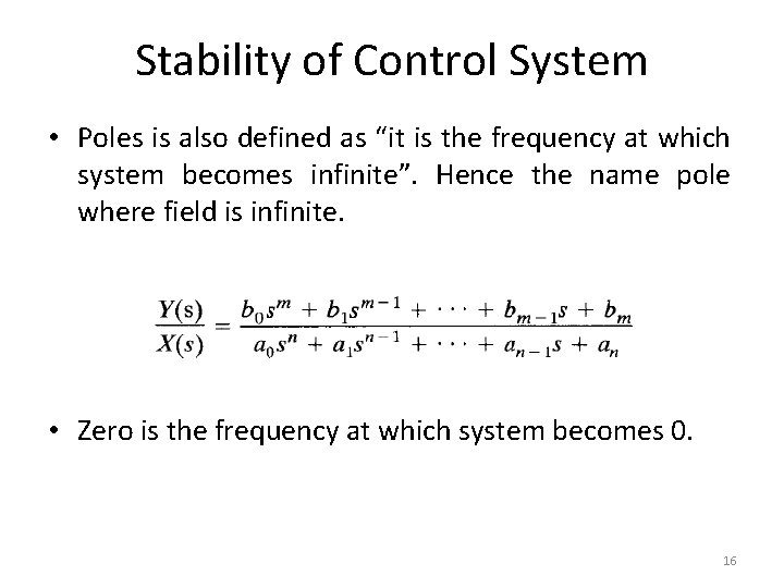 Stability of Control System • Poles is also defined as “it is the frequency