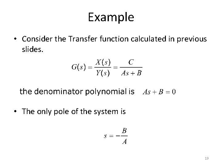 Example • Consider the Transfer function calculated in previous slides. • The only pole
