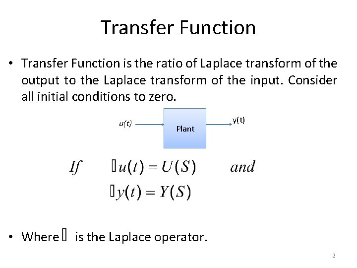 Transfer Function • Transfer Function is the ratio of Laplace transform of the output