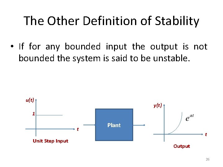 The Other Definition of Stability • If for any bounded input the output is