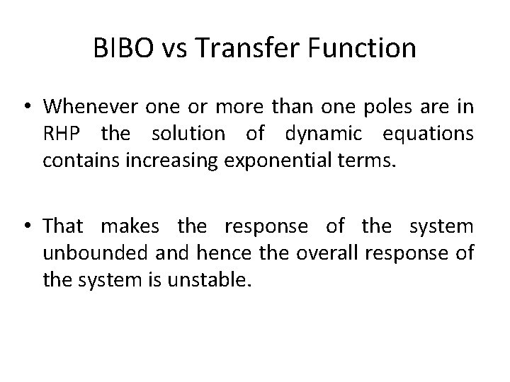 BIBO vs Transfer Function • Whenever one or more than one poles are in