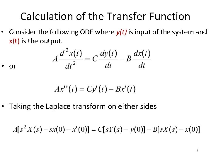 Calculation of the Transfer Function • Consider the following ODE where y(t) is input