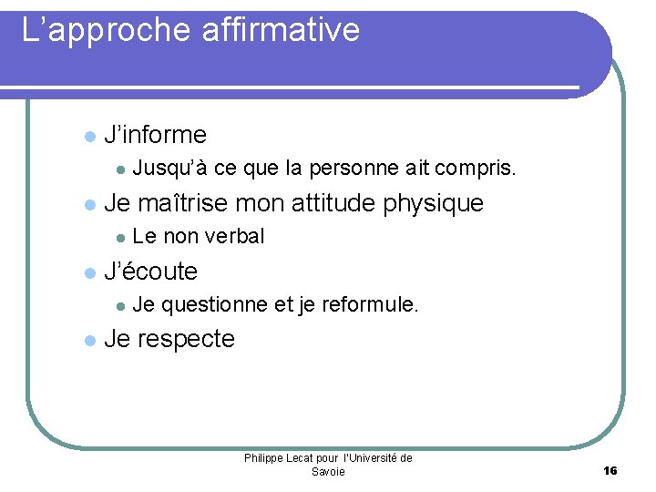 L’approche affirmative l J’informe l l Je maîtrise mon attitude physique l l Le