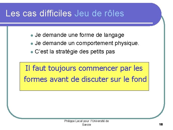 Les cas difficiles Jeu de rôles Je demande une forme de langage l Je