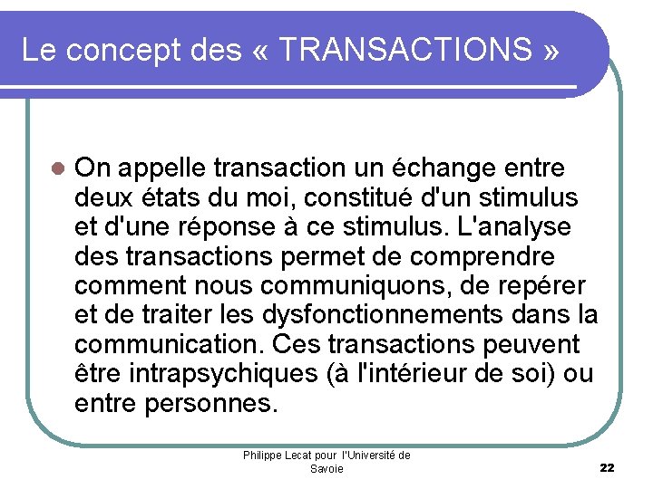 Le concept des « TRANSACTIONS » l On appelle transaction un échange entre deux