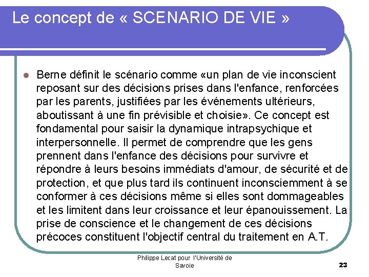 Le concept de « SCENARIO DE VIE » l Berne définit le scénario comme