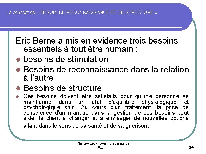 Le concept de « BESOIN DE RECONNAISSANCE ET DE STRUCTURE » Eric Berne a