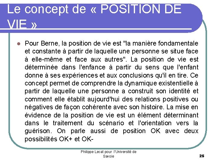 Le concept de « POSITION DE VIE » l Pour Berne, la position de