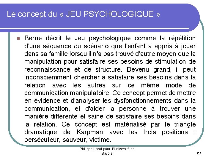 Le concept du « JEU PSYCHOLOGIQUE » l Berne décrit le Jeu psychologique comme