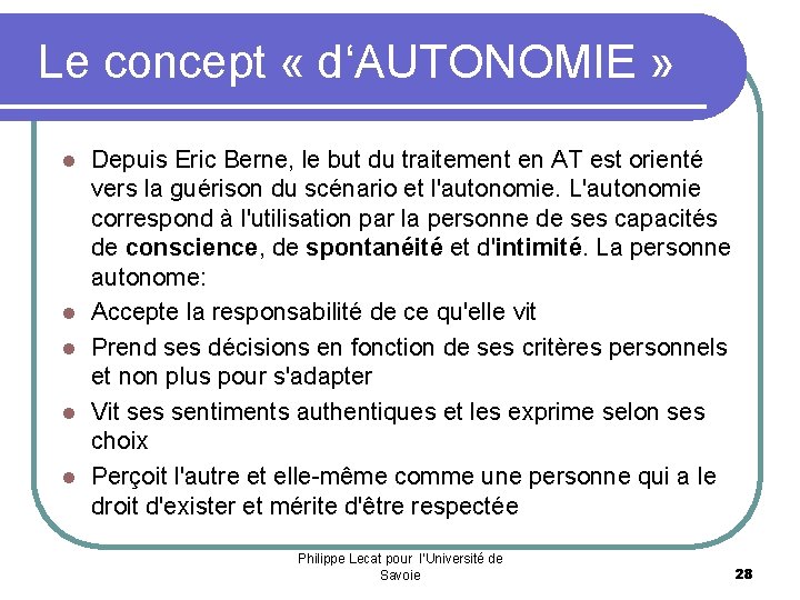  Le concept « d‘AUTONOMIE » l l l Depuis Eric Berne, le but