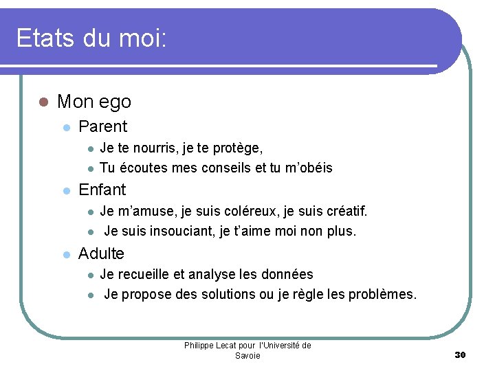 Etats du moi: l Mon ego l Parent l l l Enfant l l