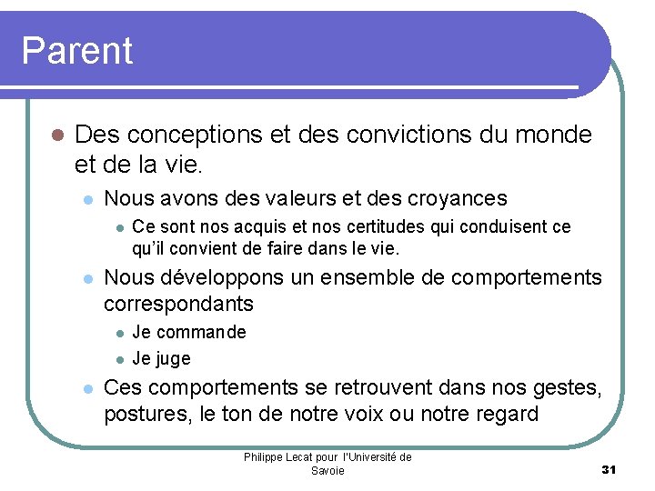 Parent l Des conceptions et des convictions du monde et de la vie. l