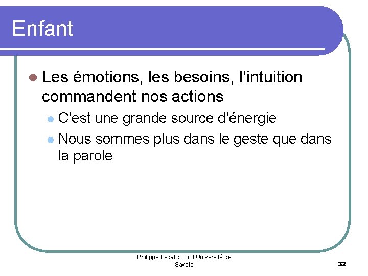 Enfant l Les émotions, les besoins, l’intuition commandent nos actions C’est une grande source