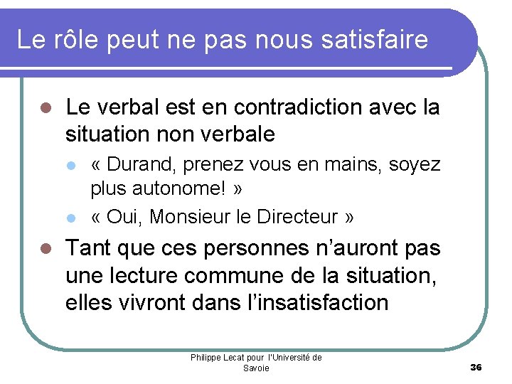 Le rôle peut ne pas nous satisfaire l Le verbal est en contradiction avec