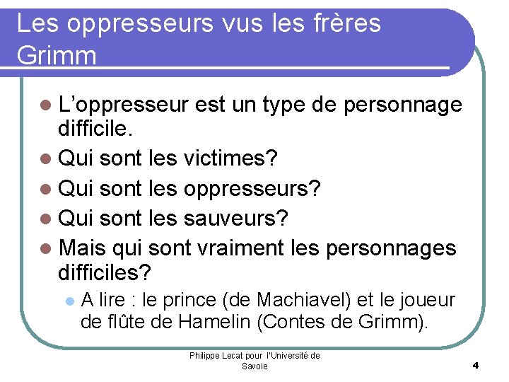 Les oppresseurs vus les frères Grimm l L’oppresseur est un type de personnage difficile.