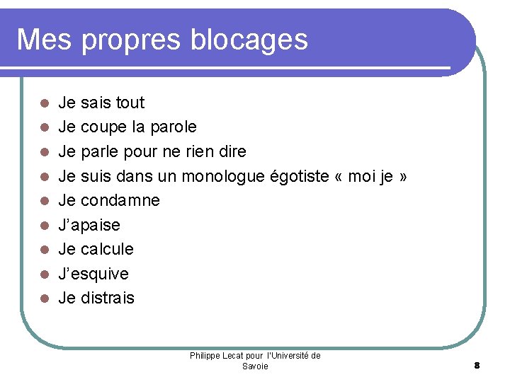 Mes propres blocages l l l l l Je sais tout Je coupe la