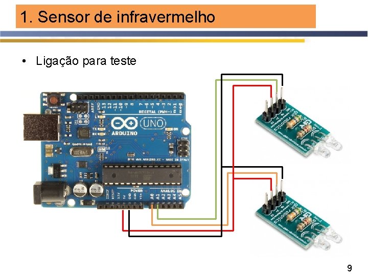 1. Sensor de infravermelho • Ligação para teste 9 