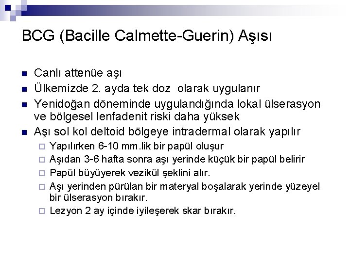 BCG (Bacille Calmette-Guerin) Aşısı n n Canlı attenüe aşı Ülkemizde 2. ayda tek doz