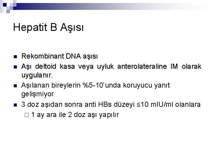 Hepatit B Aşısı n n Rekombinant DNA aşısı Aşı deltoid kasa veya uyluk anterolateraline