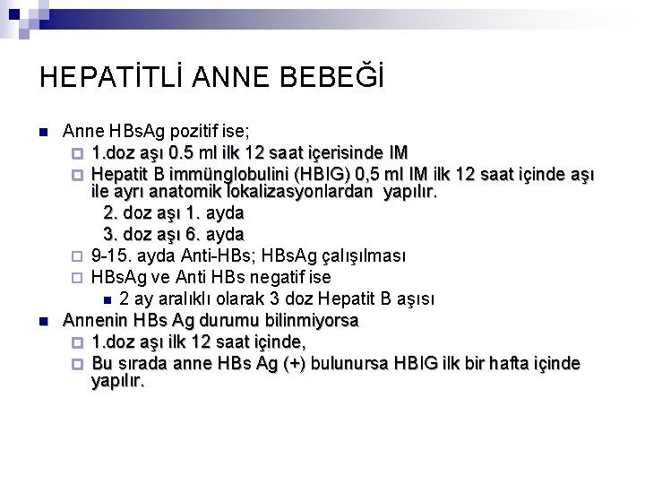 HEPATİTLİ ANNE BEBEĞİ n n Anne HBs. Ag pozitif ise; ¨ 1. doz aşı