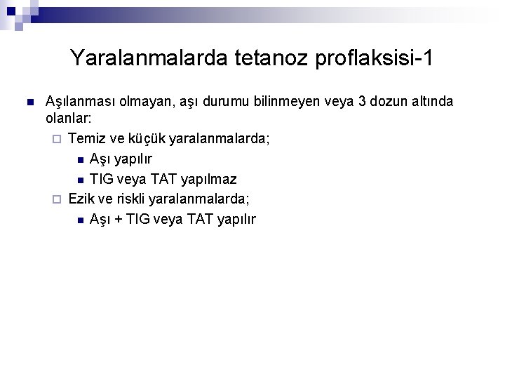 Yaralanmalarda tetanoz proflaksisi-1 n Aşılanması olmayan, aşı durumu bilinmeyen veya 3 dozun altında olanlar:
