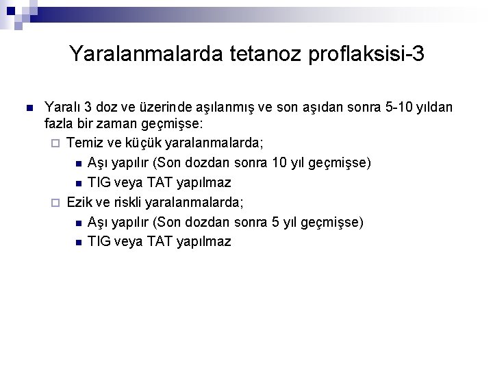 Yaralanmalarda tetanoz proflaksisi-3 n Yaralı 3 doz ve üzerinde aşılanmış ve son aşıdan sonra