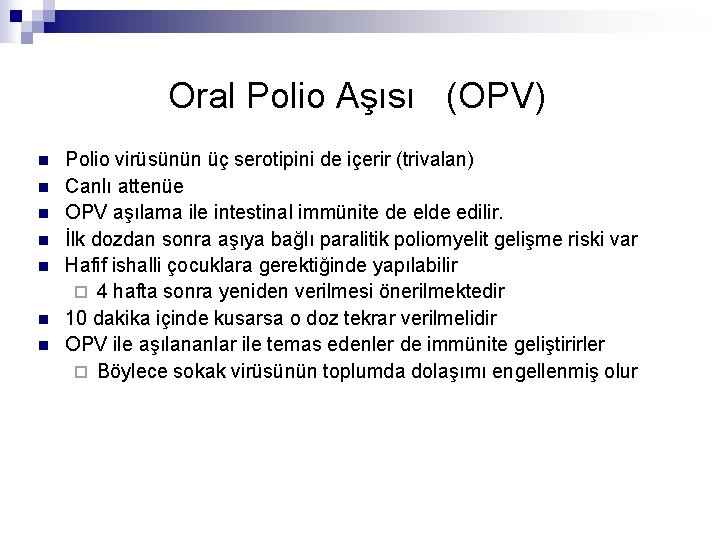 Oral Polio Aşısı (OPV) n n n n Polio virüsünün üç serotipini de içerir