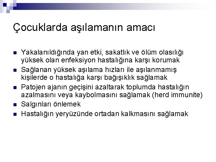 Çocuklarda aşılamanın amacı n n n Yakalanıldığında yan etki, sakatlık ve ölüm olasılığı yüksek