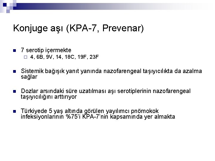 Konjuge aşı (KPA-7, Prevenar) n 7 serotip içermekte ¨ 4, 6 B, 9 V,