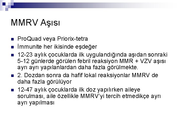 MMRV Aşısı n n n Pro. Quad veya Priorix-tetra İmmunite her ikisinde eşdeğer 12